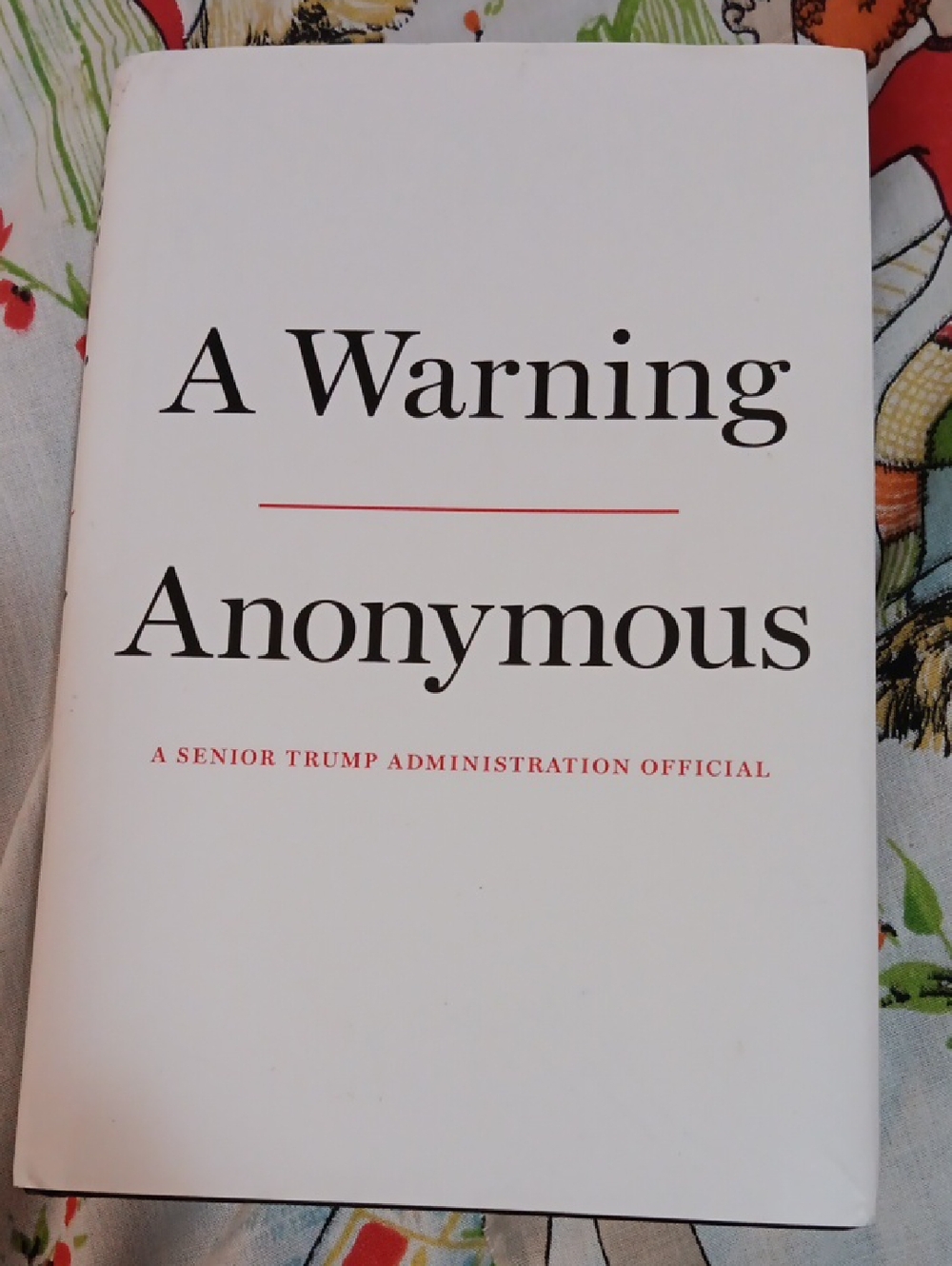 A Warning -  Anonymous, A Senior Trump Administration Official, Hardback